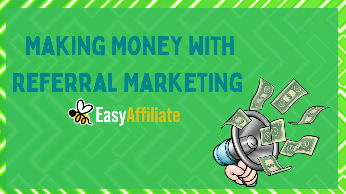 Making Money with Referral Marketing_Easy Affiliate