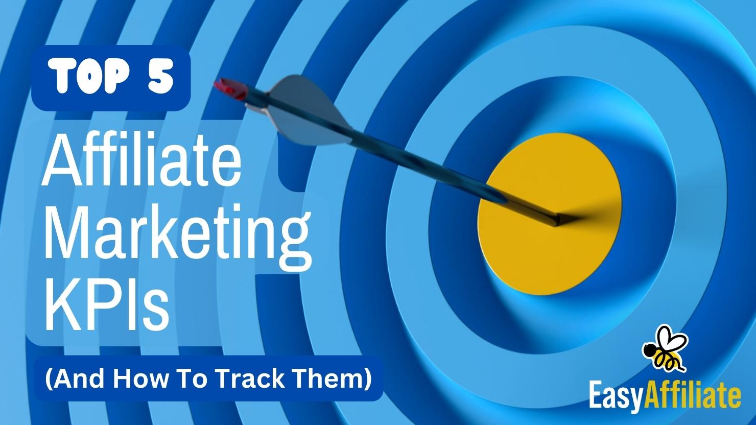 Top 5 Affiliate Marketing KPIs