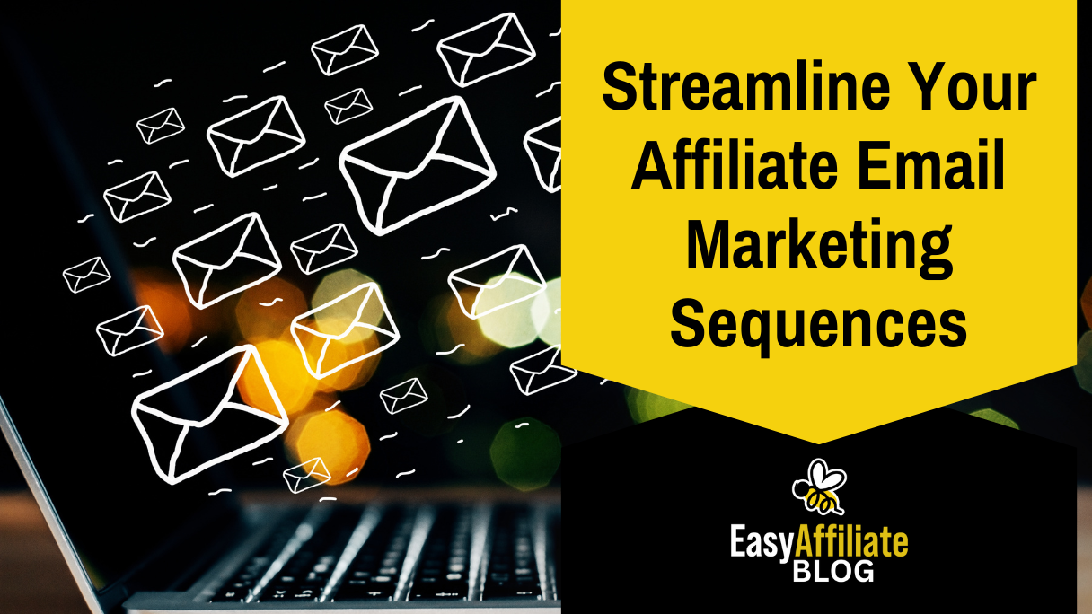 Streamline Your Affiliate Email Marketing_Easy Affiliate Blog