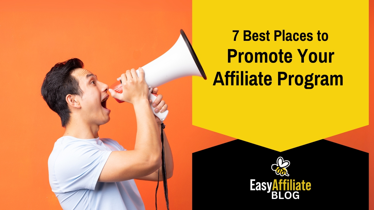 Man with megaphone and announcing the title "7 best places to promote your affiliate program"